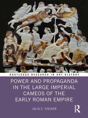 cover image of Power and Propaganda in the Large Imperial Cameos of the Early Roman Empire